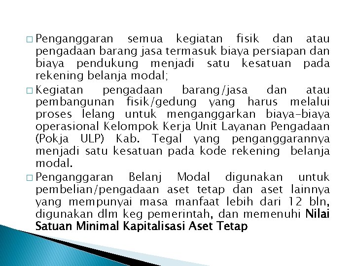 � Penganggaran semua kegiatan fisik dan atau pengadaan barang jasa termasuk biaya persiapan dan