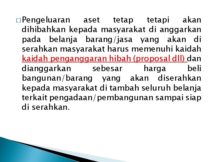 � Pengeluaran aset tetapi akan dihibahkan kepada masyarakat di anggarkan pada belanja barang/jasa yang