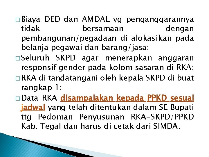 � Biaya DED dan AMDAL yg penganggarannya tidak bersamaan dengan pembangunan/pegadaan di alokasikan pada