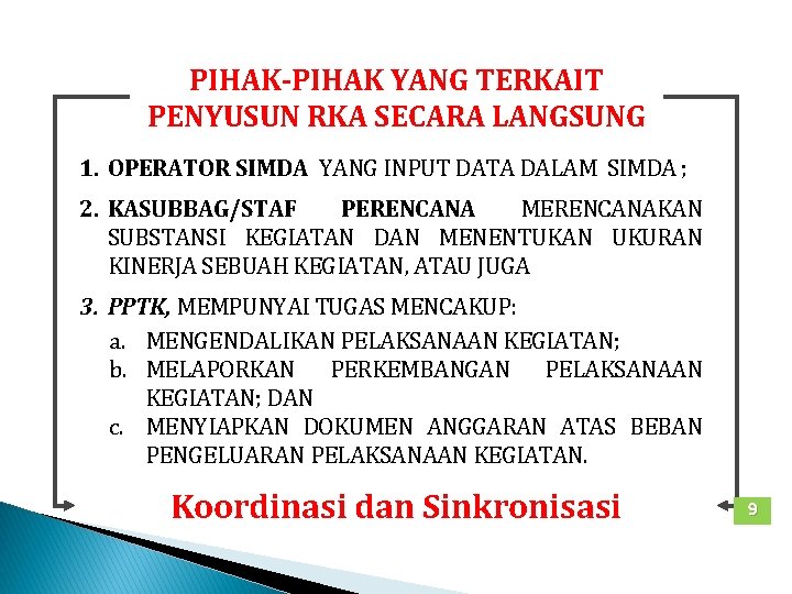 PIHAK-PIHAK YANG TERKAIT PENYUSUN RKA SECARA LANGSUNG 1. OPERATOR SIMDA YANG INPUT DATA DALAM