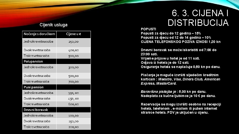 Cijenik usluga 6. 3. CIJENA I DISTRIBUCIJA POPUSTI Popusti za djecu do 12 godina