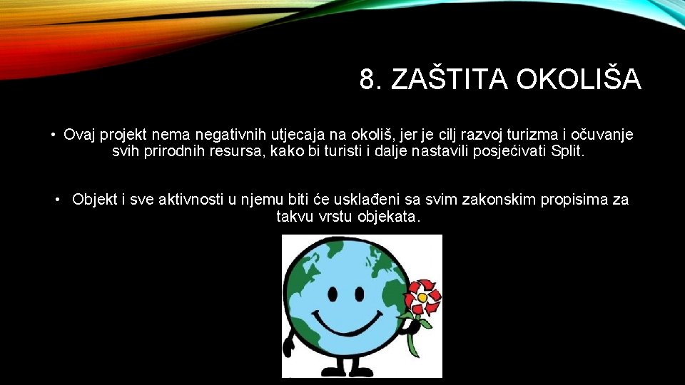 8. ZAŠTITA OKOLIŠA • Ovaj projekt nema negativnih utjecaja na okoliš, jer je cilj
