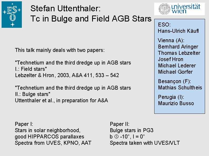 Stefan Uttenthaler: Tc in Bulge and Field AGB Stars This talk mainly deals with