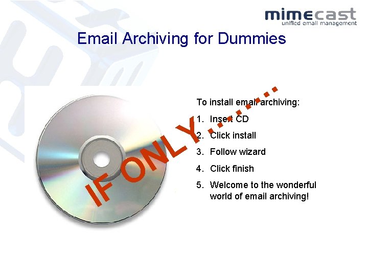 Email Archiving for Dummies . . … … Y To install email archiving: 1.