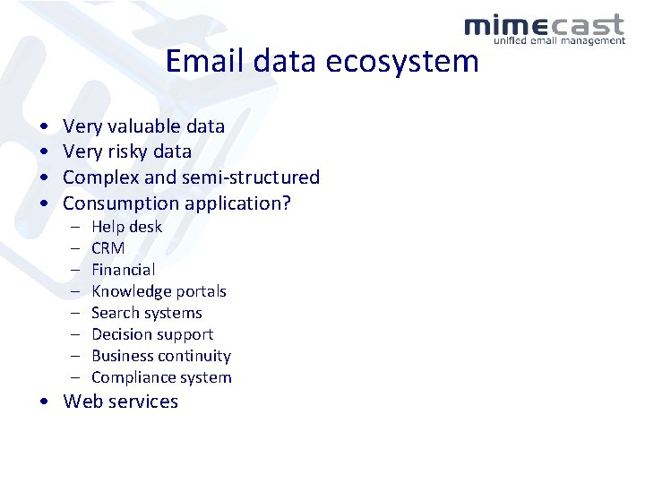 Email data ecosystem • • Very valuable data Very risky data Complex and semi-structured