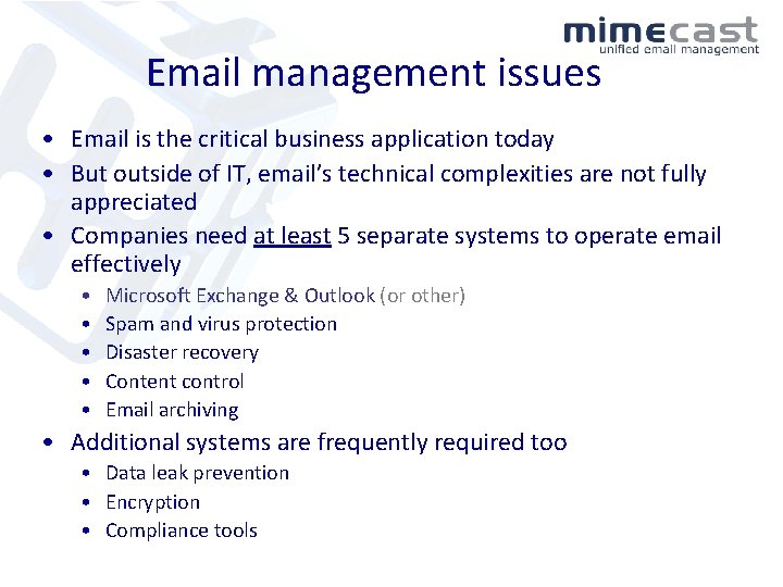 Email management issues • Email is the critical business application today • But outside