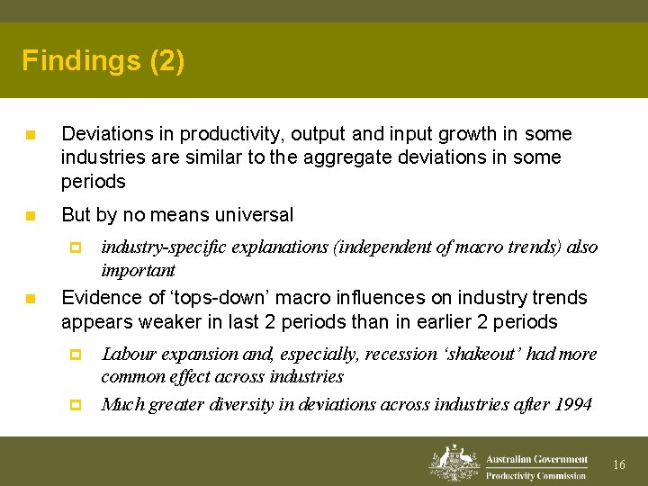 Findings (2) n Deviations in productivity, output and input growth in some industries are