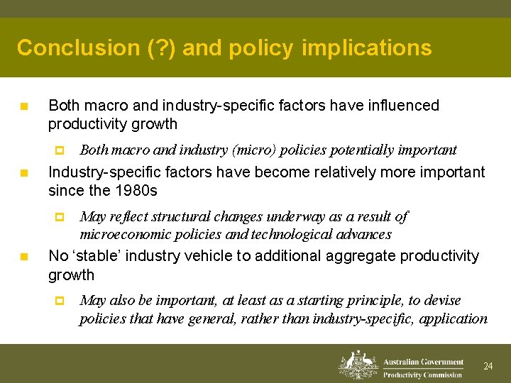 Conclusion (? ) and policy implications n Both macro and industry-specific factors have influenced
