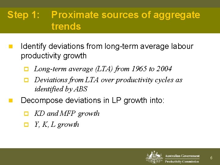 Step 1: n Proximate sources of aggregate trends Identify deviations from long-term average labour