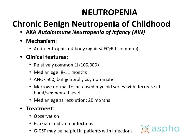 NEUTROPENIA Chronic Benign Neutropenia of Childhood • AKA Autoimmune Neutropenia of Infancy (AIN) •