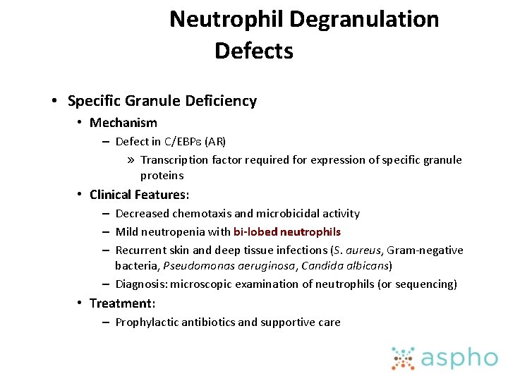 Neutrophil Degranulation Defects • Specific Granule Deficiency • Mechanism – Defect in C/EBPe (AR)