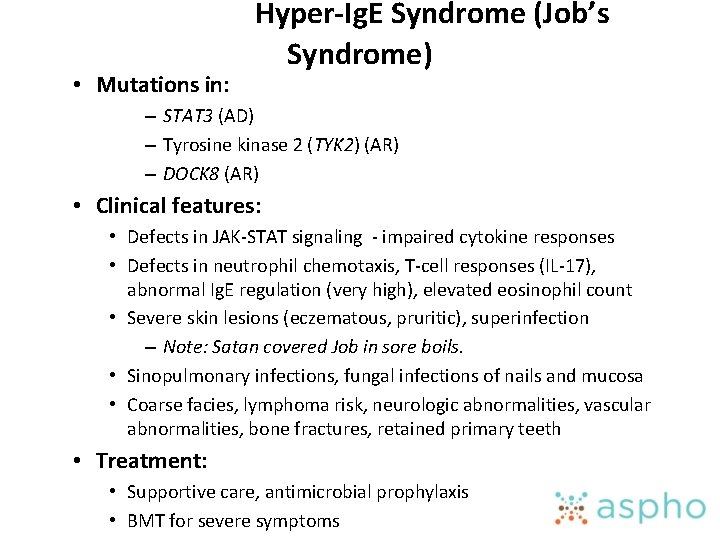 • Mutations in: Hyper-Ig. E Syndrome (Job’s Syndrome) – STAT 3 (AD) –
