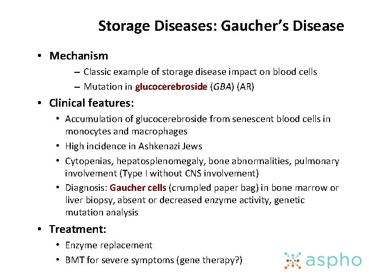 Storage Diseases: Gaucher’s Disease • Mechanism – Classic example of storage disease impact on