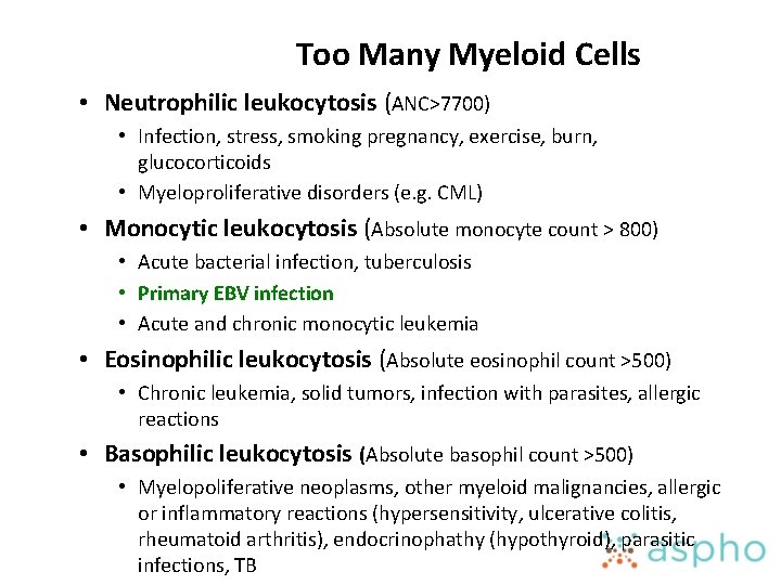 Too Many Myeloid Cells • Neutrophilic leukocytosis (ANC>7700) • Infection, stress, smoking pregnancy, exercise,