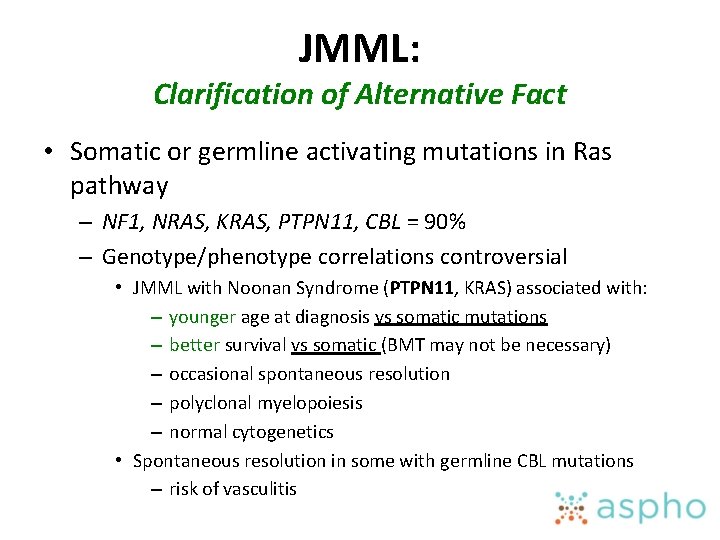JMML: Clarification of Alternative Fact • Somatic or germline activating mutations in Ras pathway