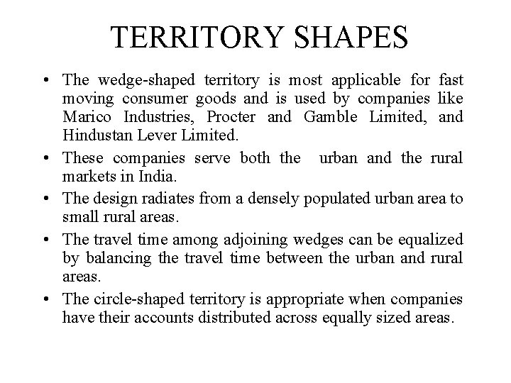 TERRITORY SHAPES • The wedge-shaped territory is most applicable for fast moving consumer goods