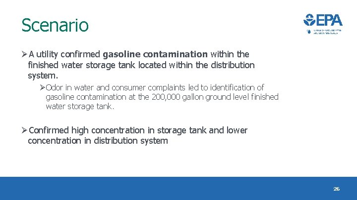 Scenario ØA utility confirmed gasoline contamination within the finished water storage tank located within