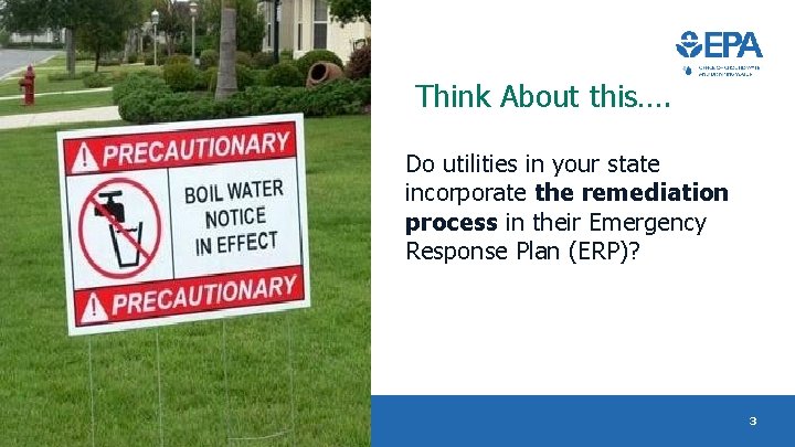 Think About this…. Do utilities in your state incorporate the remediation process in their