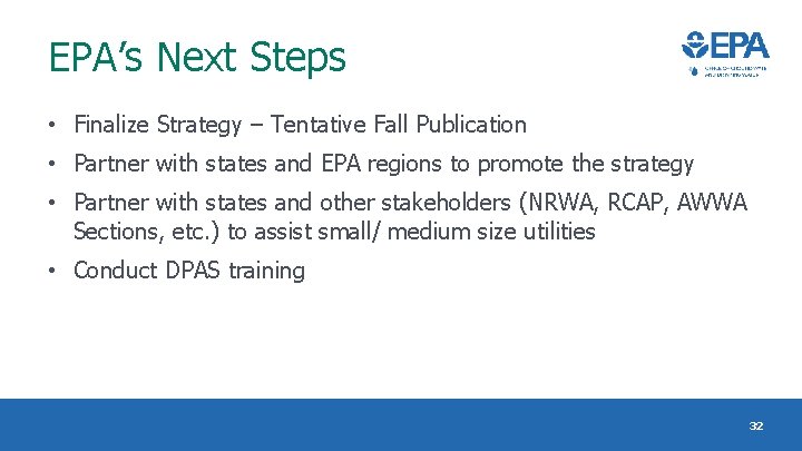 EPA’s Next Steps • Finalize Strategy – Tentative Fall Publication • Partner with states