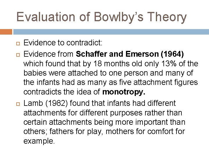 Evaluation of Bowlby’s Theory Evidence to contradict: Evidence from Schaffer and Emerson (1964) which
