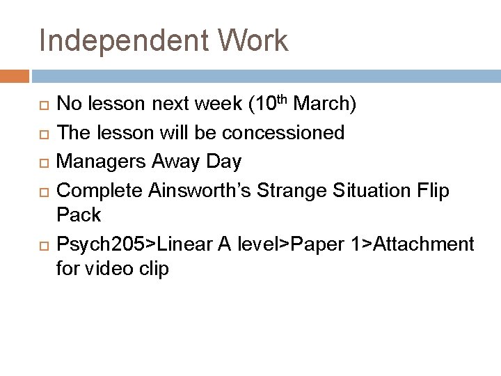 Independent Work No lesson next week (10 th March) The lesson will be concessioned