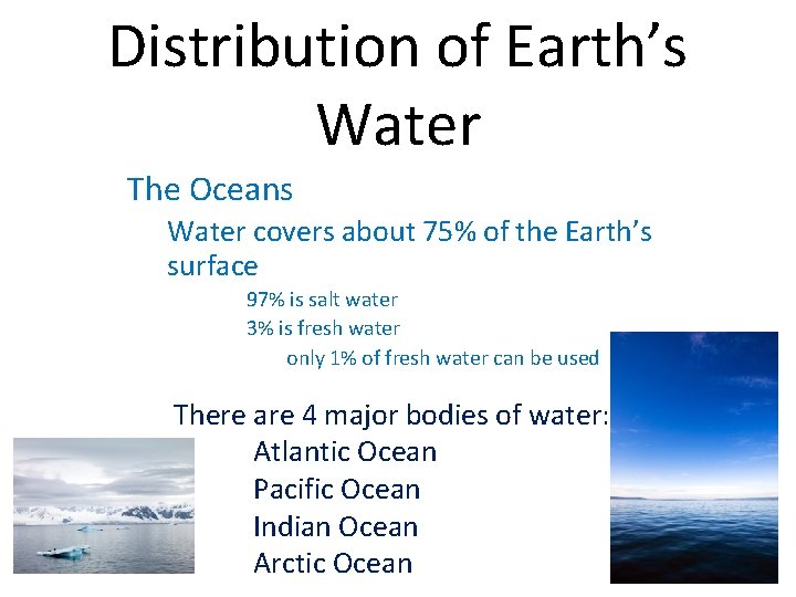 Distribution of Earth’s Water The Oceans Water covers about 75% of the Earth’s surface