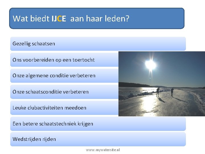 Wat biedt IJCE aan haar leden? Gezellig schaatsen Ons voorbereiden op een toertocht Onze