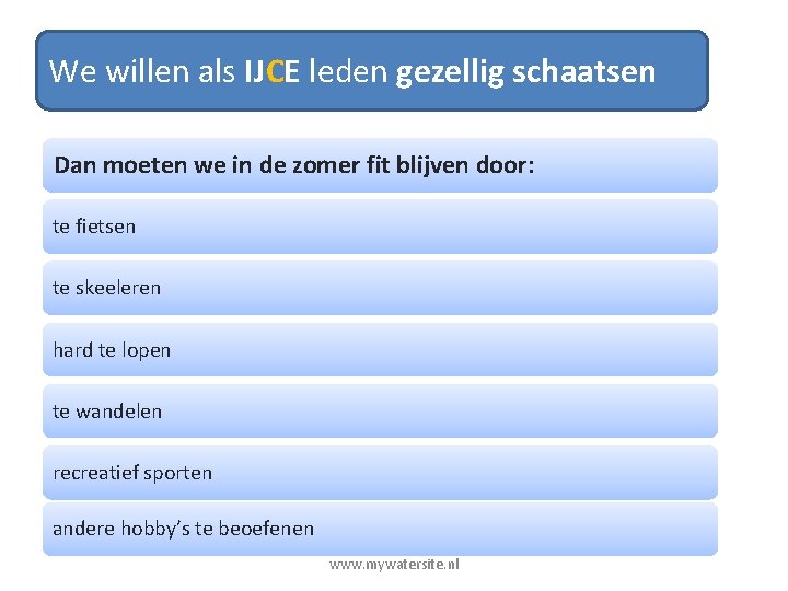 We willen als IJCE leden gezellig schaatsen Dan moeten we in de zomer fit