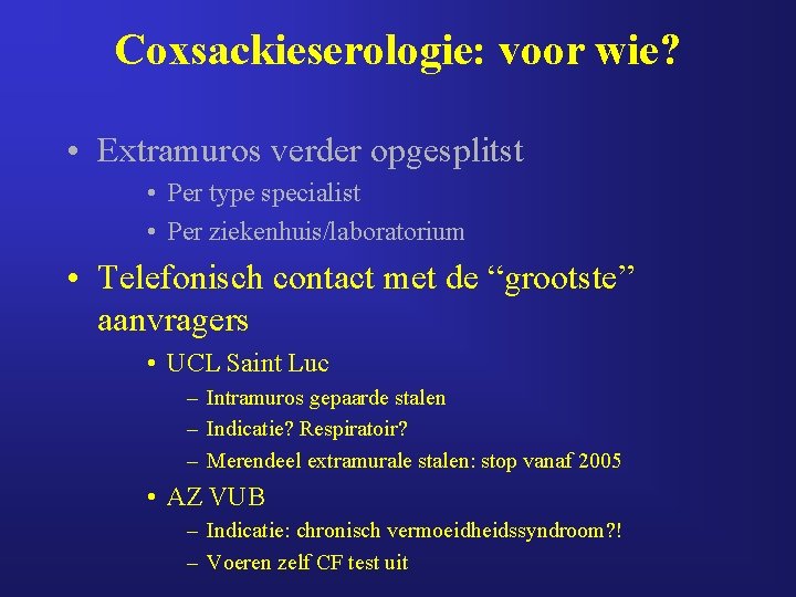 Coxsackieserologie: voor wie? • Extramuros verder opgesplitst • Per type specialist • Per ziekenhuis/laboratorium