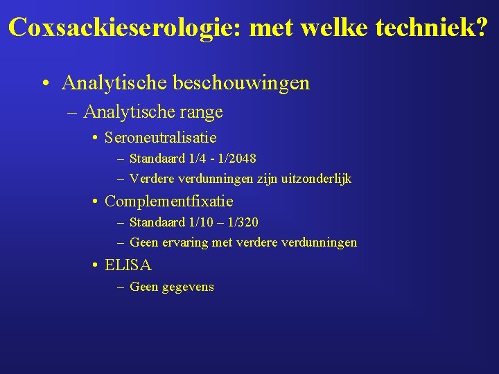 Coxsackieserologie: met welke techniek? • Analytische beschouwingen – Analytische range • Seroneutralisatie – Standaard