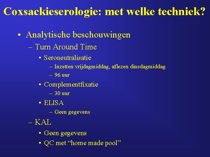 Coxsackieserologie: met welke techniek? • Analytische beschouwingen – Turn Around Time • Seroneutralisatie –