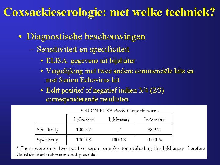 Coxsackieserologie: met welke techniek? • Diagnostische beschouwingen – Sensitiviteit en specificiteit • ELISA: gegevens