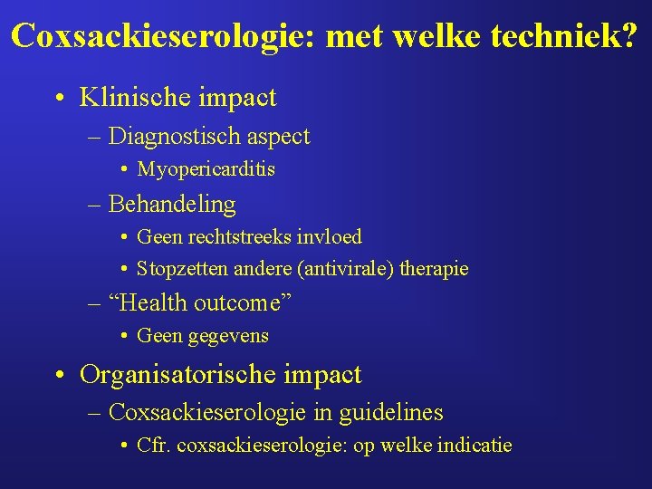 Coxsackieserologie: met welke techniek? • Klinische impact – Diagnostisch aspect • Myopericarditis – Behandeling