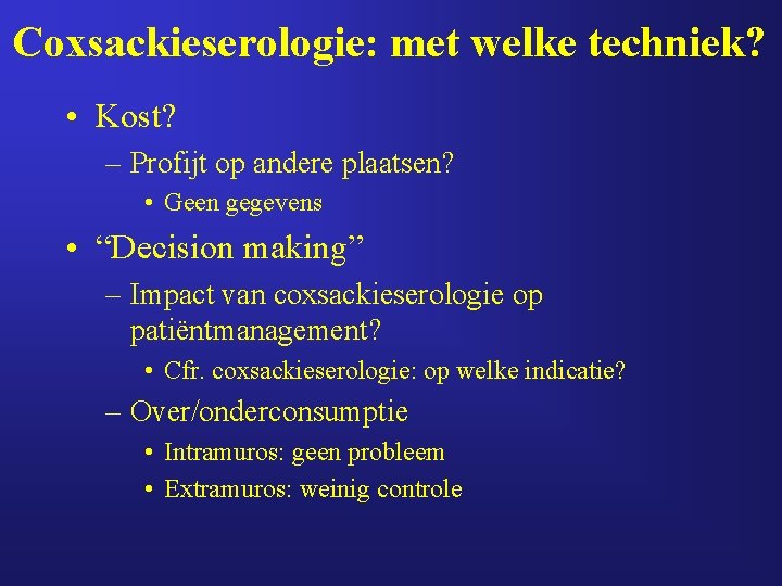 Coxsackieserologie: met welke techniek? • Kost? – Profijt op andere plaatsen? • Geen gegevens