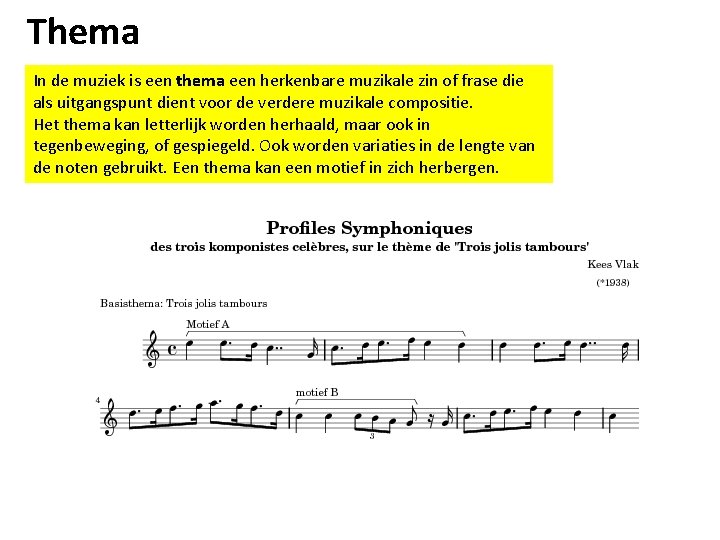 Thema In de muziek is een thema een herkenbare muzikale zin of frase die