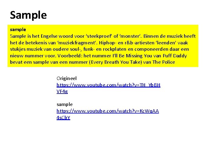 Sample sample Sample is het Engelse woord voor ‘steekproef’ of ‘monster’. Binnen de muziek