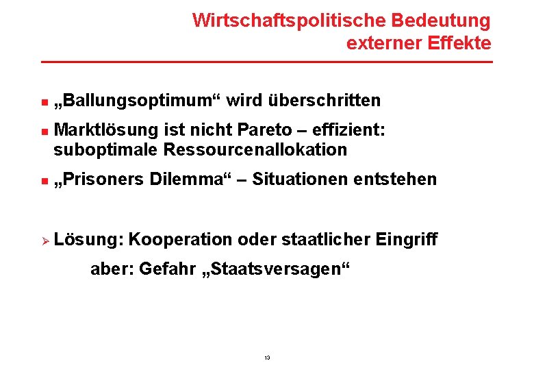 Wirtschaftspolitische Bedeutung externer Effekte n n „Ballungsoptimum“ wird überschritten Marktlösung ist nicht Pareto –