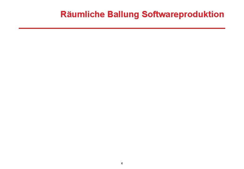 Räumliche Ballung Softwareproduktion 5 