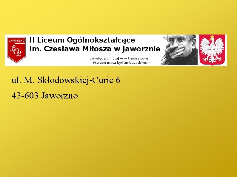 ul. M. Skłodowskiej-Curie 6 43 -603 Jaworzno 