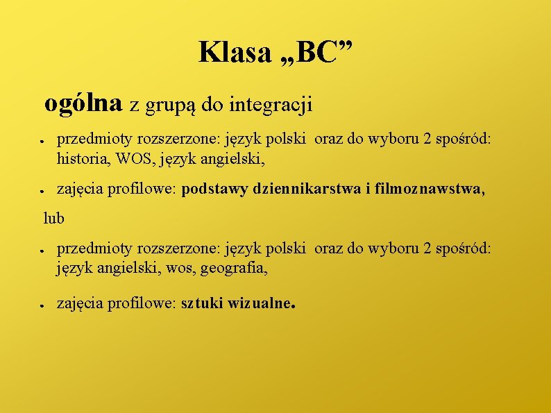 Klasa „BC” ogólna z grupą do integracji ● ● przedmioty rozszerzone: język polski oraz