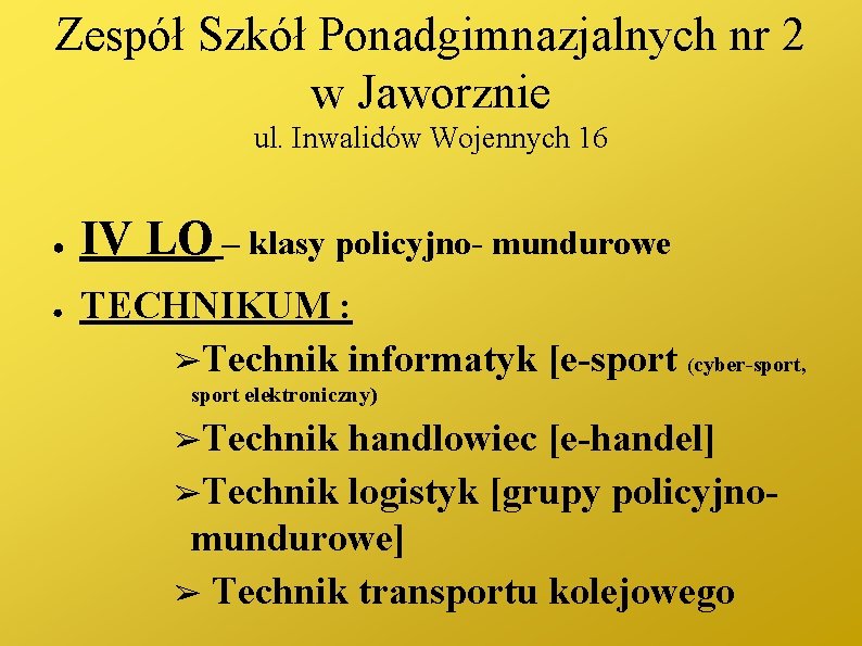 Zespół Szkół Ponadgimnazjalnych nr 2 w Jaworznie ul. Inwalidów Wojennych 16 ● ● IV