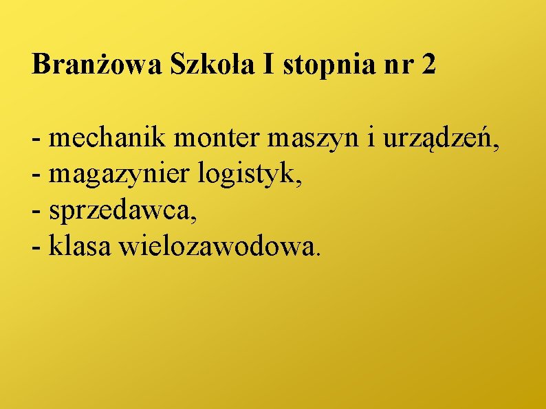 Branżowa Szkoła I stopnia nr 2 - mechanik monter maszyn i urządzeń, - magazynier