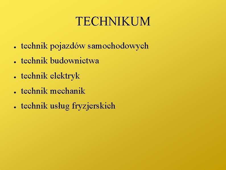 TECHNIKUM ● technik pojazdów samochodowych ● technik budownictwa ● technik elektryk ● technik mechanik