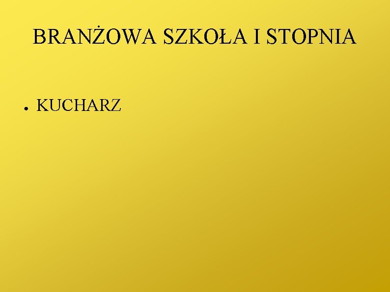 BRANŻOWA SZKOŁA I STOPNIA ● KUCHARZ 