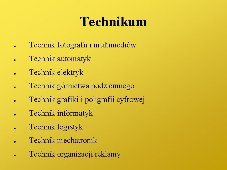 Technikum ● Technik fotografii i multimediów ● Technik automatyk ● Technik elektryk ● Technik