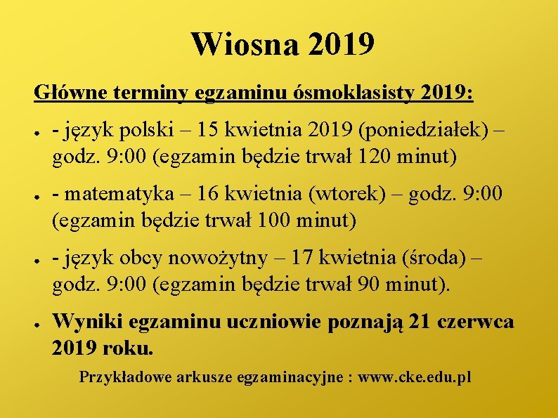 Wiosna 2019 Główne terminy egzaminu ósmoklasisty 2019: ● ● - język polski – 15