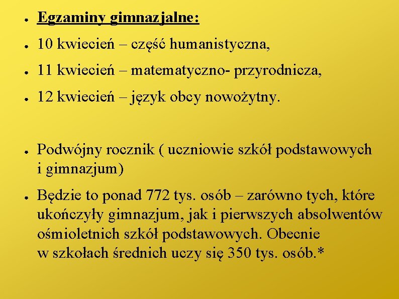 ● Egzaminy gimnazjalne: ● 10 kwiecień – część humanistyczna, ● 11 kwiecień – matematyczno-