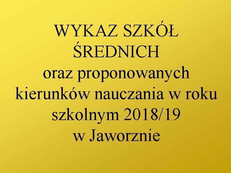 WYKAZ SZKÓŁ ŚREDNICH oraz proponowanych kierunków nauczania w roku szkolnym 2018/19 w Jaworznie 