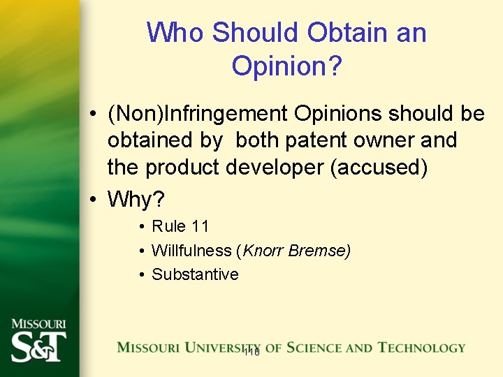 Who Should Obtain an Opinion? • (Non)Infringement Opinions should be obtained by both patent
