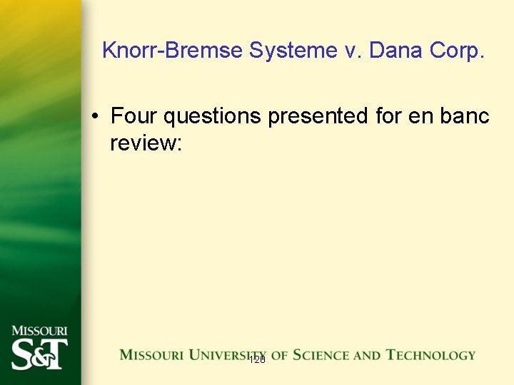 Knorr-Bremse Systeme v. Dana Corp. • Four questions presented for en banc review: 120